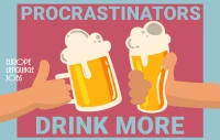 Procrastinators drink more